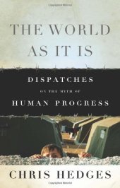 book The World As It Is: Dispatches on the Myth of Human Progress