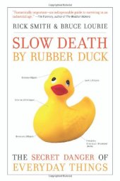 book Slow Death by Rubber Duck: The Secret Danger of Everyday Things