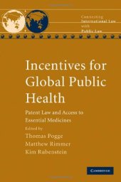 book Incentives for Global Public Health: Patent Law and Access to Essential Medicines (Connecting International Law with Public Law)