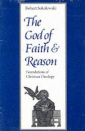 book The God of Faith and Reason: Foundations of Christian Theology