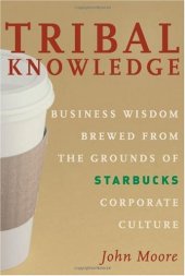 book Tribal Knowledge: Business Wisdom Brewed from the Grounds of Starbucks Corporate Culture