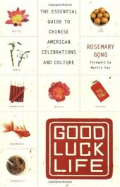 book Good Luck Life: The Essential Guide to Chinese American Celebrations and Culture