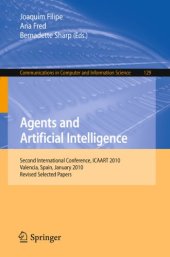 book Agents and Artificial Intelligence: Second International Conference, ICAART 2010, Valencia, Spain, January 22-24, 2010. Revised Selected Papers