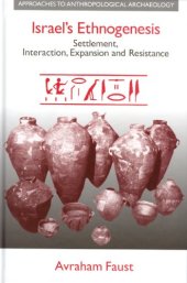 book Israel's Ethnogenesis: Settlement, Interaction, Expansion, And Resistance (Approaches to Anthropological Archaeology)