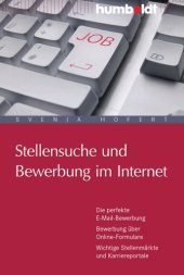 book Stellensuche und Bewerbung im Internet: Die perfekte E-Mail-Bewerbung. Bewerbung über Online-Formulare. Wichtige Stellenmärkte und Karriereportale