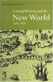 book Colonial Writing and the New World, 1583-1671: Allegories of Desire