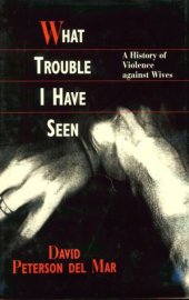 book What Trouble I Have Seen: A History of Violence against Wives