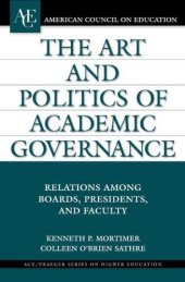 book The art and politics of academic governance: relations among boards, presidents, and faculty