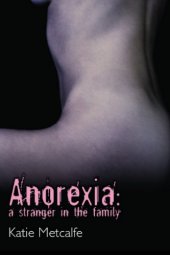 book Anorexia: A Stranger in the Family