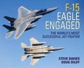 book F-15 Eagle Engaged: The World's Most Successful Jet Fighter