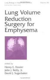 book Lung Biology in Health & Disease Volume 184 Lung Volume Reduction Surgery for Emphysema