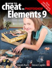 book How to Cheat in Photoshop Elements 9: Discover the Magic of Adobe's Best Kept Secret