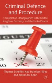 book Criminal Defence and Procedure: Comparative Ethnographies in the United Kingdom, Germany, and the United States