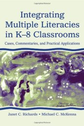 book Integrating Multiple Literacies in K-8 Classrooms: Cases, Commentaries, and Practical Applications