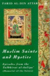 book Muslim Saints and Mystics: Episodes from the Tadhkirat al-Auliya'