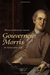 book Gouverneur Morris: An Independent Life