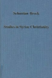 book Studies in Syriac Christianity: history, literature, and theology