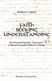 book Faith Seeking Understanding: The Functional Specialty 'Systematics' in Bernard Lonergan's 'Method in Theology' (Marquette Studies in Theology, #26.)