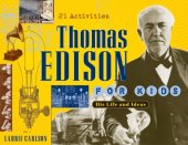 book Thomas Edison for Kids: His Life and Ideas, 21 Activities (For Kids series)