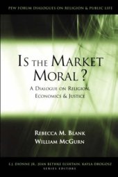 book Is the Market Moral?: A Dialogue on Religion, Economics, and Justice (The Pew Forum Dialogues on Religion and Public Life)