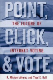 book Point, Click and Vote: The Future of Internet Voting