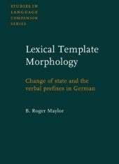 book Lexical Template Morphology: Change of State and the Verbal Prefixes in German (Studies in Language Companion Series (SLCS)