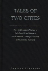 book Tales of Two Cities: Race and Economic Culture in Early Republican North and South America