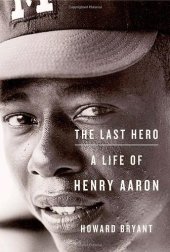 book The last hero: a life of Henry Aaron