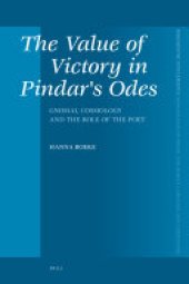 book The Value Of Victory In Pindars Odes: Gnomai, Cosmology and the Role of the Poet