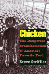 book Chicken: The Dangerous Transformation of America's Favorite Food (Yale Agrarian Studies Series)