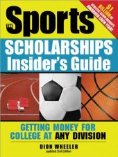 book The Sports Scholarships Insider's Guide: Getting Money for College at Any Division Updated 2nd Edition