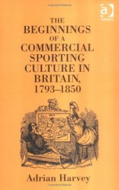 book The Beginnings of a Commercial Sporting Culture in Britain, 1793-1850