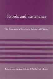 book Swords and Sustenance: The Economics of Security in Belarus and Ukraine (American Academy Studies in Global Security)