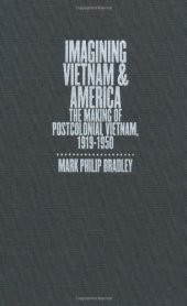 book Imagining Vietnam and America: The Making of Postcolonial Vietnam, 1919-1950 (The New Cold War History)