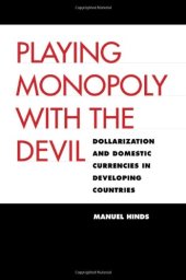 book Playing Monopoly with the Devil: Dollarization and Domestic Currencies in Developing Countries (Council on Foreign Relations Book)