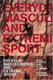 book Everyday masculinities and extreme sport: male identity and rock climbing