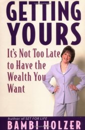 book Getting Yours: It's Not Too Late to Have the Wealth You Want 2001-11