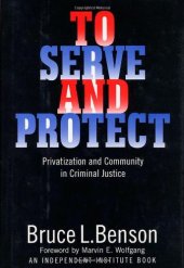 book To Serve and Protect: Privatization and Community in Criminal Justice (Political Economy of the Austrian School Series)