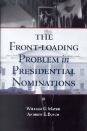 book The Front-Loading Problem in Presidential Nominations