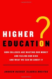 book Higher Education?: How Colleges Are Wasting Our Money and Failing Our Kids---and What We Can Do About It