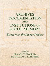 book Archives, Documentation, and Institutions of Social Memory: Essays from the Sawyer Seminar