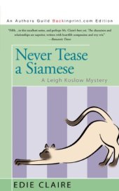 book Never Tease a Siamese: A Leigh Koslow Mystery