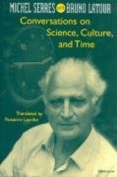 book Conversations on Science, Culture, and Time: Michel Serres with Bruno Latour (Studies in Literature and Science)