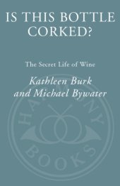 book Is This Bottle Corked?: The Secret Life of Wine