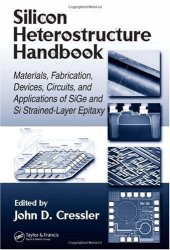 book Silicon Heterostructure Handbook: Materials, Fabrication, Devices, Circuits and Applications of SiGe and Si Strained-Layer Epitaxy