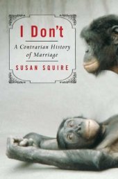 book I Don't: A Contrarian History of Marriage