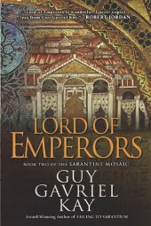 book Lord of Emperors: Book Two of the Sarantine Mosaic