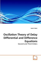 book Oscillation Theory of Delay Differential and Difference Equations: Second and Third Orders