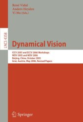 book Dynamical Vision: ICCV 2005 and ECCV 2006 Workshops, WDV 2005 and WDV 2006, Beijing, China, October 21, 2005, Graz, Austria, May 13, 2006. Revised Papers