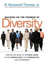 book Building on the Promise of Diversity: How We Can Move to the Next Level in Our Workplaces, Our Communities, and Our Society